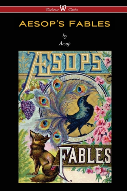 Aesop's Fables (Wisehouse Classics Edition), Paperback / softback Book