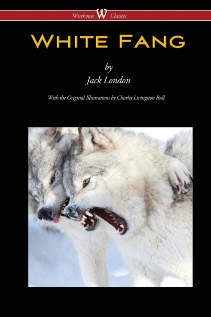 White Fang (Wisehouse Classics - With Original Illustrations), Paperback / softback Book
