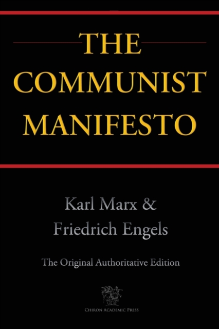 The Communist Manifesto (Chiron Academic Press - The Original Authoritative Edition), Paperback / softback Book