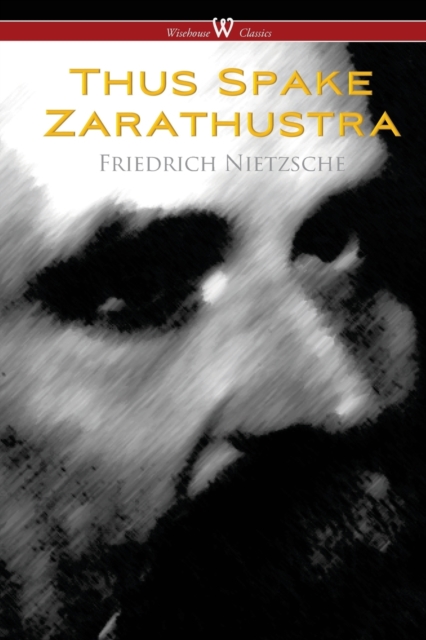 Thus Spake Zarathustra - A Book for All and None (Wisehouse Classics), Paperback / softback Book