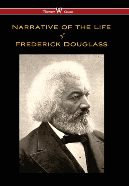 Narrative of the Life of Frederick Douglass (Wisehouse Classics Edition), Hardback Book