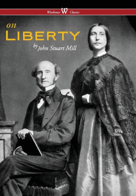 On Liberty (Wisehouse Classics - The Authoritative Harvard Edition 1909) (2016), Hardback Book