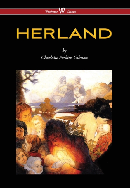 Herland (Wisehouse Classics - Original Edition 1909-1916) (2016), Hardback Book