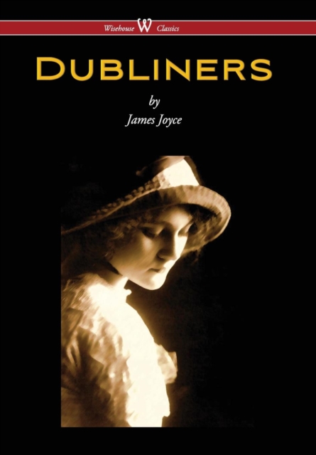 Dubliners (Wisehouse Classics Edition), Hardback Book