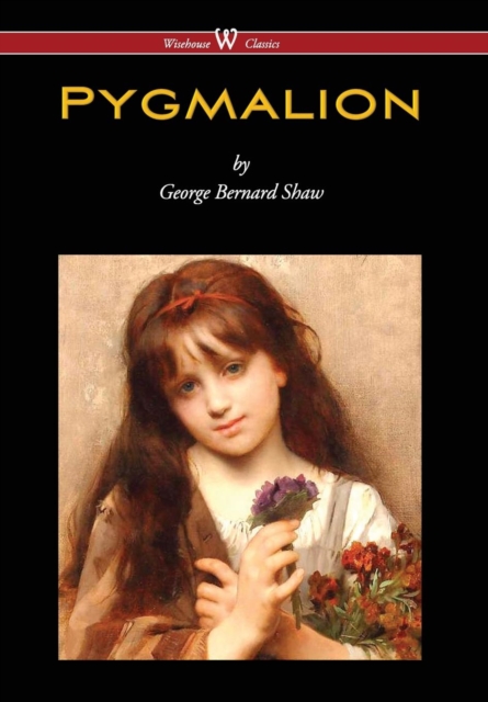 Pygmalion (Wisehouse Classics Edition) (2016), Hardback Book