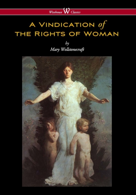 Vindication of the Rights of Woman (Wisehouse Classics - Original 1792 Edition), Hardback Book