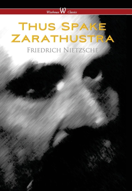Thus Spake Zarathustra - A Book for All and None (Wisehouse Classics), Hardback Book