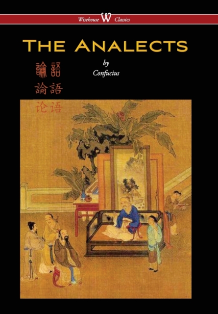Analects of Confucius (Wisehouse Classics Edition), Hardback Book