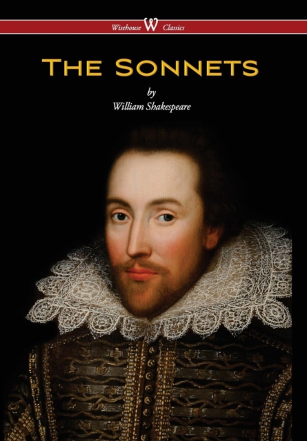 Sonnets of William Shakespeare (Wisehouse Classics Edition), Hardback Book