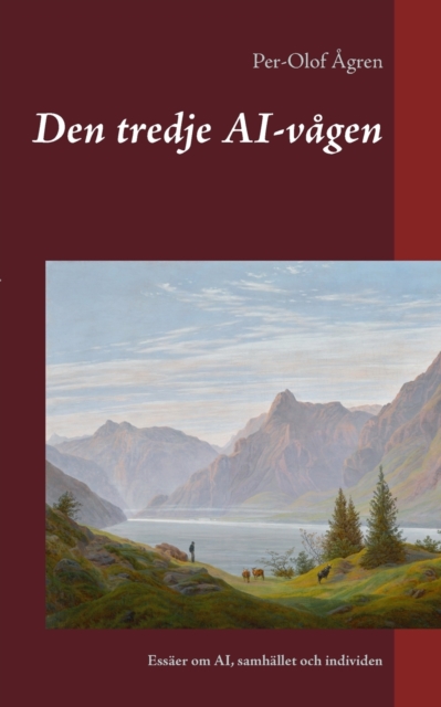 Den tredje AI-vagen : Essaer om AI, samhallet och individen, Paperback / softback Book