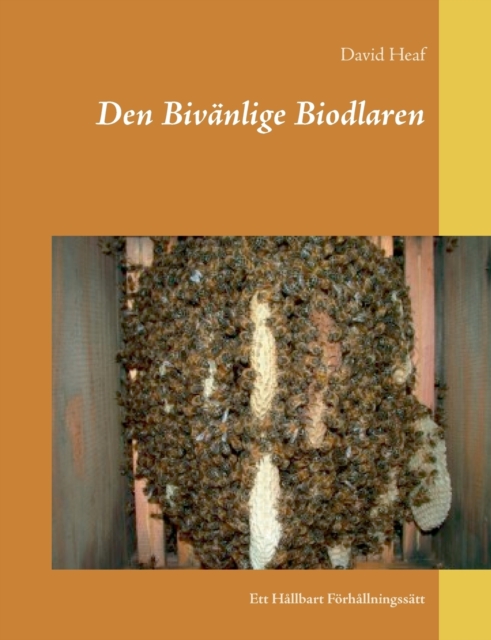 Den Bivanlige Biodlaren : Ett Hallbart Foerhallningssatt, Paperback / softback Book