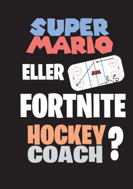 Super Mario Eller Fortnite Hockeycoach?, Paperback / softback Book