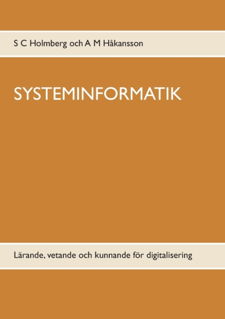 Systeminformatik : Larande, vetande och kunnande foer digitalisering, Paperback / softback Book