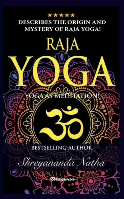 Raja Yoga - Yoga as Meditation! : BRAND NEW! By Bestselling author Yogi Shreyananda Natha!, Paperback / softback Book
