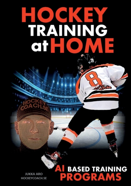 Hockey Training at Home : AI Based Hockey Training Programs, Paperback / softback Book