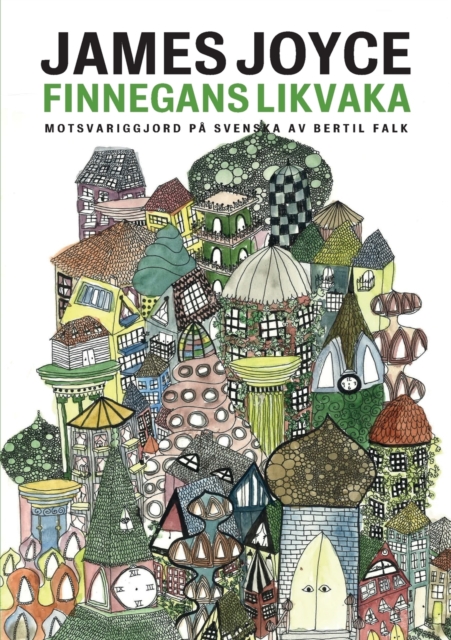 Finnegans likvaka : Finnegans Wake motsvariggjord pa svenska, Paperback / softback Book