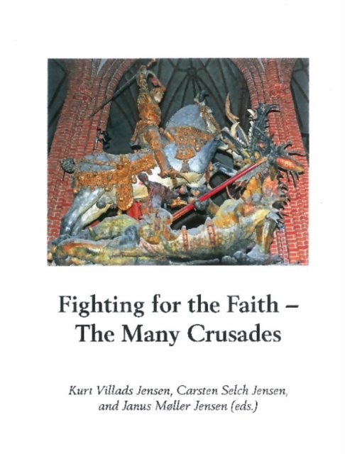 Fighting for the Faith : The Many Crusades, Hardback Book