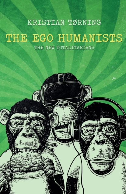The Ego Humanists : The New Totalitarians, Paperback / softback Book