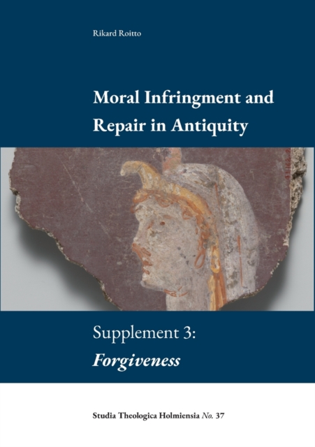 Moral Infringement and Repair in Antiquity : Supplement 3: Forgiveness, Paperback / softback Book
