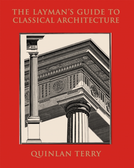 The Layman's Guide to Classical Architecture, Hardback Book