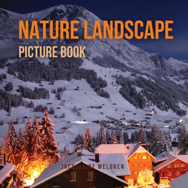 Nature Landscape Picture Book : No Text. Activities for Seniors With Dementia and Alzheimer's Patients., Paperback / softback Book