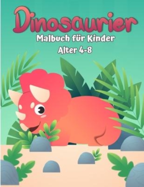 Malbuch Dinosaurier fur Kinder : Einfache Malvorlagen Einzigartiges, entzuckendes und lustiges Dino-Malbuch fur Kinder, Paperback / softback Book
