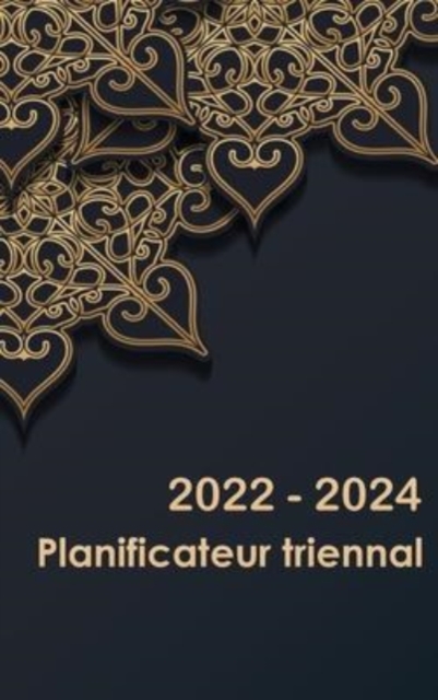 Planificateur mensuel de 3 ans 2022-2024 : Calendrier 36 mois planificateur triennal 2022-2024, carnet de rendez-vous, organisateur d'horaire mensuel, journal intime, Hardback Book