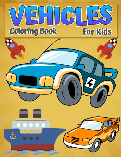 Coloring Book Vehicles For Kids : Cars, Trucks, Bikes, Planes, Boats And Vehicles Coloring Book For Boys Aged 2-12, Paperback / softback Book