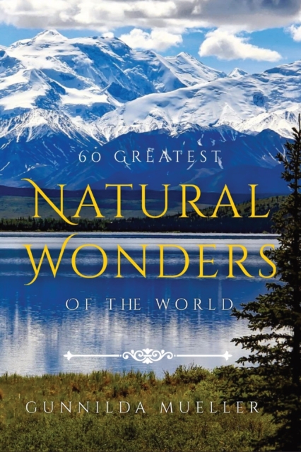 60 Greatest Natural Wonders Of The World : 60 Natural Wonders Pictures for Seniors with Alzheimer's and Dementia Patients. Premium Pictures on 70lb Paper (62 Pages)., Paperback / softback Book