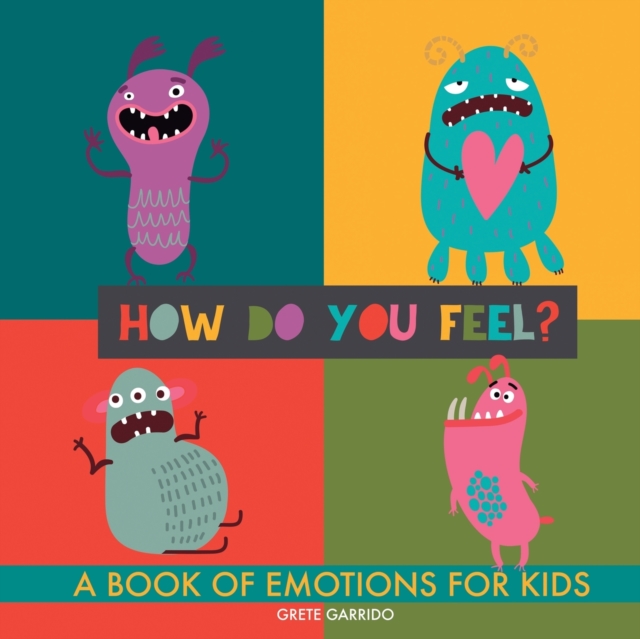 How do you feel? : A book of emotions for kids. Help kids recognize emotions and express feelings. Book of feelings. Emotional intelligence on kids, Paperback / softback Book