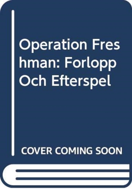 Operation Freshman : Forlopp Och Efterspel, Hardback Book