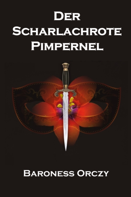 Der Scharlachrote Pimpernel : The Scarlet Pimpernel, German Edition, Paperback / softback Book