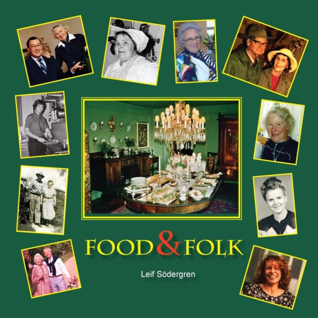 Food & Folk : Memories and Thoughts on Food and Those Who Cooked it, Visiting California, Sweden and England, Paperback / softback Book