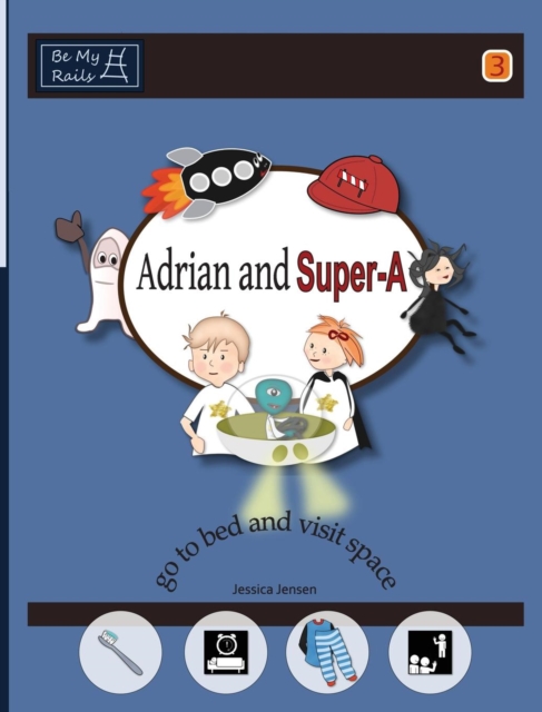 Adrian and Super-A Go to Bed and Visit Space : Life Skills for Children with Autism & ADHD, Hardback Book
