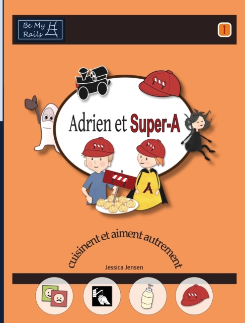 Adrien Et Super-A Cuisinent Et Aiment Autrement : Lecons de Vie Pour Enfants Avec Autisme Ou Tdah, Hardback Book