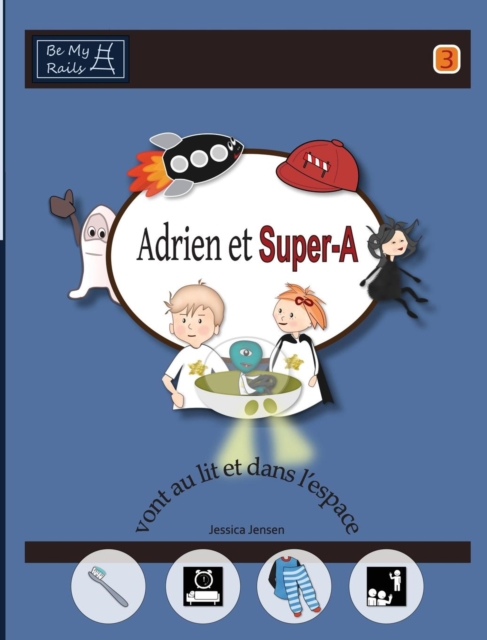 Adrien Et Super-A Vont Au Lit Et Dans L'Espace : Lecons de Vie Pour Enfants Avec Autisme Ou Tdah, Hardback Book