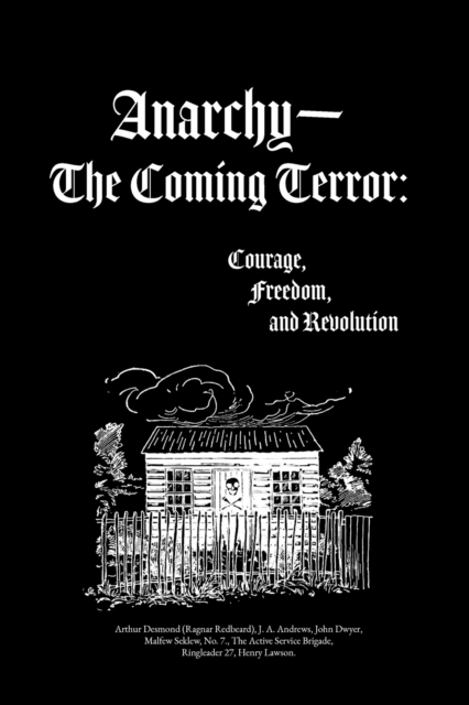 Anarchy-The Coming Terror : Courage, Freedom, and Revolution, Paperback / softback Book