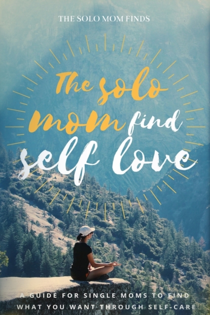The solo Mom Finds Self Love, Paperback / softback Book