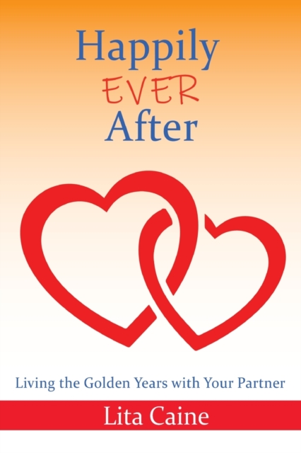 Happily Ever After : Living the Golden Years With Your Partner, Paperback / softback Book