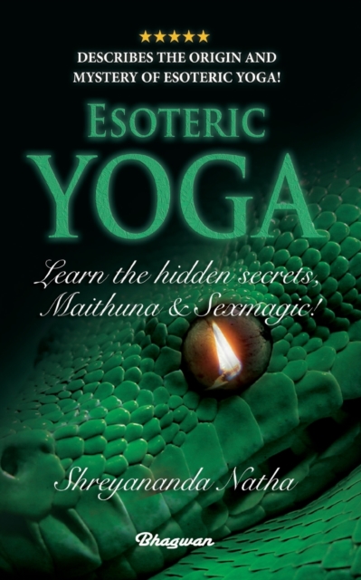 ESOTERIC YOGA - Learn Maithuna and Sex Magic : By Bestselling author Shreyananda Natha!, Paperback / softback Book
