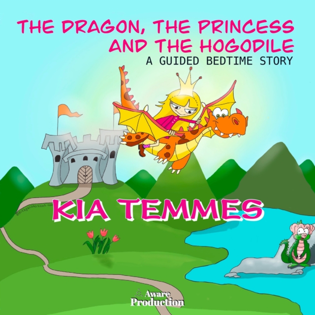 The Dragon, the Princess and the Hogodile : A Guided Bedtime Story, eAudiobook MP3 eaudioBook