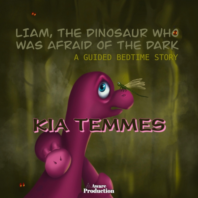 Liam, the Dinosaur Who Was Afraid of the Dark : A Guided Bedtime Story, eAudiobook MP3 eaudioBook