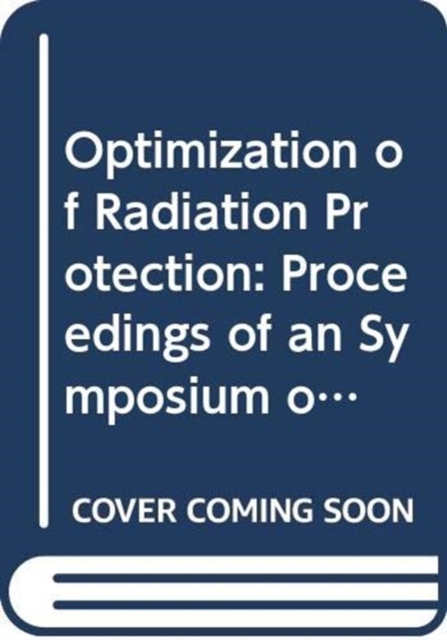 Optimization of Radiation Protection, Paperback / softback Book