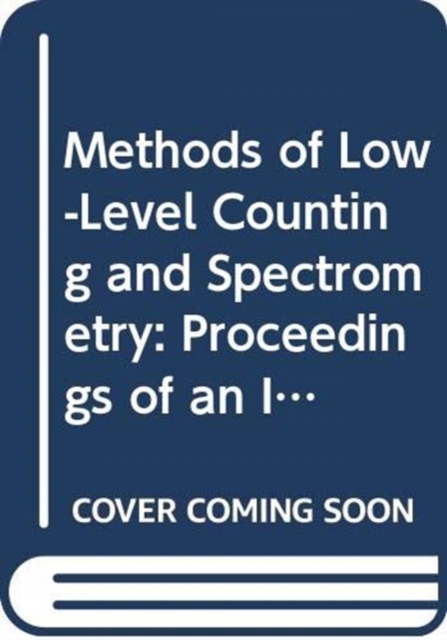 Methods of Low-Level Counting and Spectrometry, Paperback / softback Book
