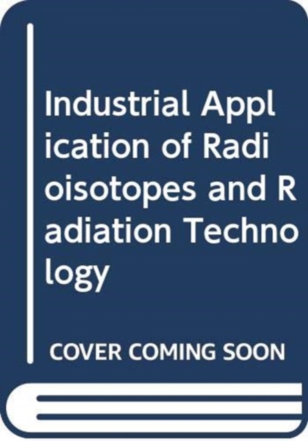 Industrial Application of Radioisotopes and Radiation Technology, Paperback / softback Book