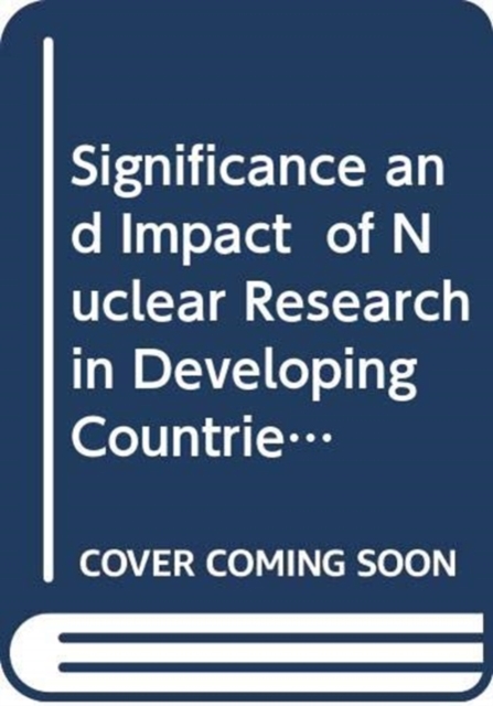 Significance and Impact of Nuclear Research in Developing Countries, Paperback / softback Book