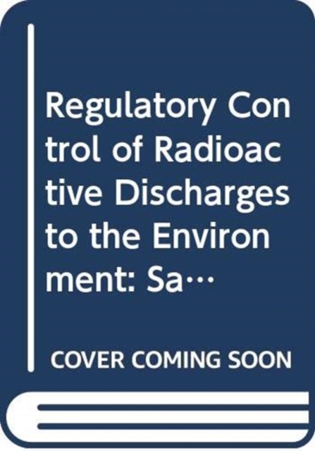 Regulatory Control of Radioactive Discharges to the Environment, Paperback / softback Book