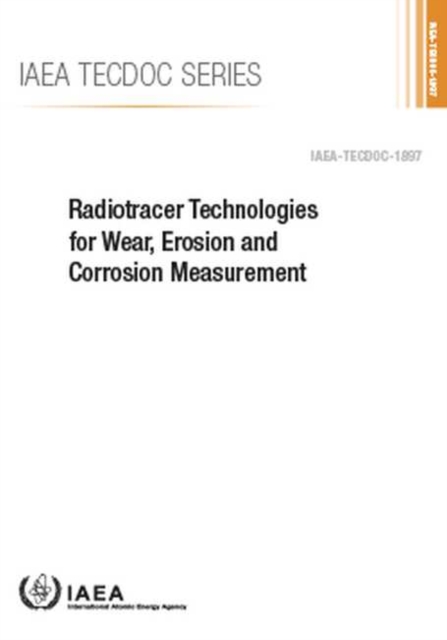 Radiotracer Technologies for Wear, Erosion and Corrosion Measurement, Paperback / softback Book