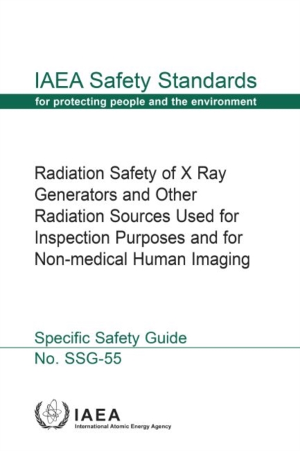 Radiation Safety of X Ray Generators and Other Radiation Sources Used for Inspection Purposes and for Non-Medical Human Imaging, Paperback / softback Book