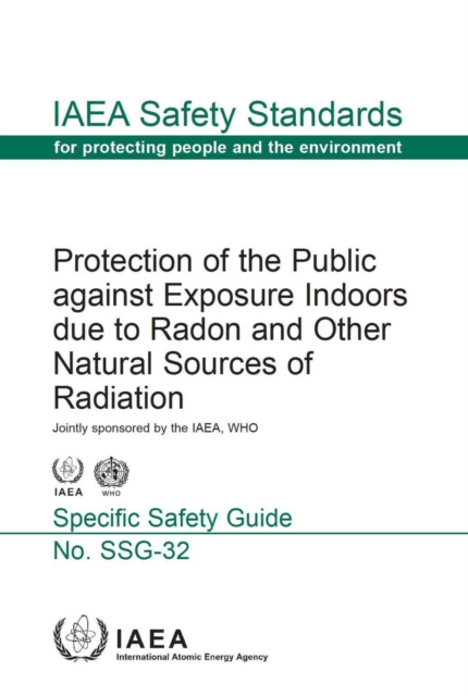 Protection of the public against exposure indoors due to Radon and other natural resources of radiation : specific safety guide, Paperback / softback Book